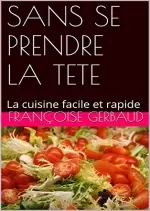 Sans se prendre la tete: La cuisine facile et rapide  [Livres]