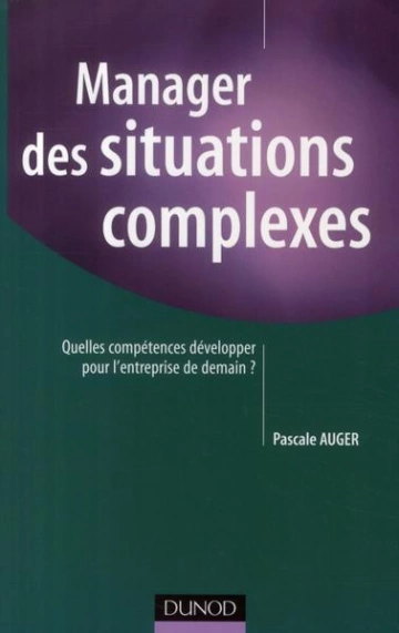 Manager des situations complexes - Pascale Auger  [Livres]