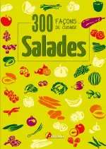 Salades : 300 façons de cuisiner  [Livres]