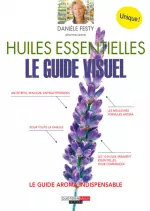 Huiles essentielles, le guide visuel  [Livres]