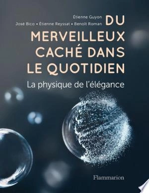 Du merveilleux caché dans le quotidien La physique de l'élégance  [Livres]