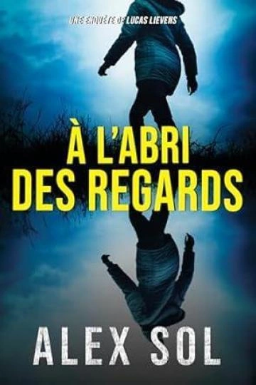 À l'abri des regards Alex Sol  [Livres]