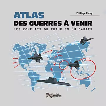 Atlas des guerres à venir : les conflits du futur en 60 cartes  [Livres]