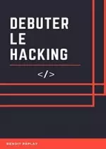 Débuter le Hacking  [Livres]