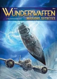 Wunderwaffen Missions secrètes - Tome 03 - Le destroyer des glaces  [BD]