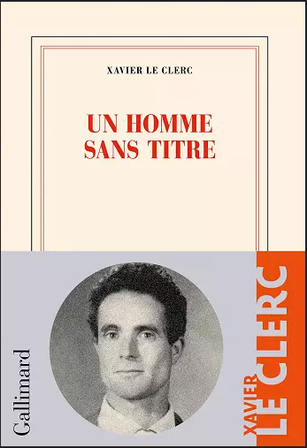 UN HOMME SANS TITRE • XAVIER LE CLERC  [Livres]