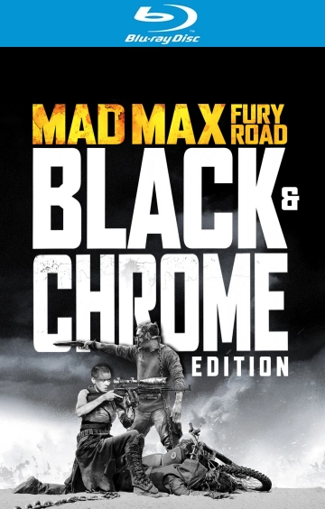 Mad Max: Fury Road - Black & Chrome  [HDLIGHT 1080p] - MULTI (TRUEFRENCH)