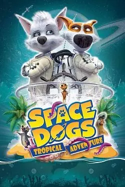 Space dogs : L'aventure tropicale  [WEB-DL 1080p] - MULTI (FRENCH)