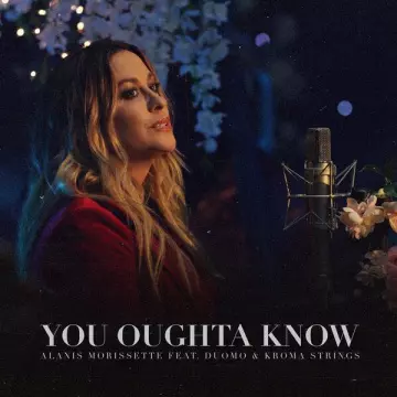 Alanis Morissette - You Oughta Know (feat. Duomo & Kroma Strings)  [Singles]