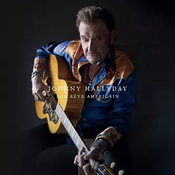 Johnny Hallyday - Son rêve américain  [Albums]