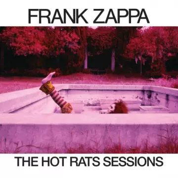 Frank Zappa - The Hot Rats Sessions  [Albums]