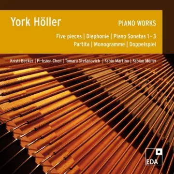 Kristi Becker, Pi-hsien Chen, Tamara Stefanovich - York Höller Piano Works  [Albums]