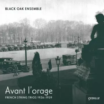 Black Oak Ensemble - Avant l'orage French String Trios, 1926–1939  [Albums]