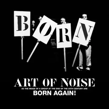 The Art Of Noise - 2022 • Born Again  [Albums]