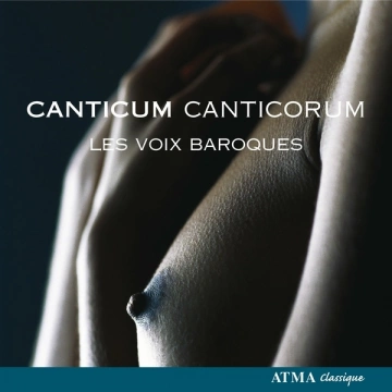 Canticum Canticorum - LES VOIX BAROQUES  [Albums]