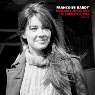 Françoise Hardy - Quelques titres que je connais d'elle, Vol. 1  [Albums]