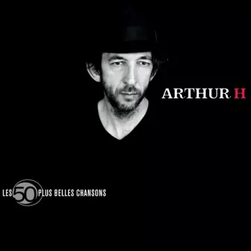 Arthur H - Les 50 Plus Belles Chansons  [Albums]