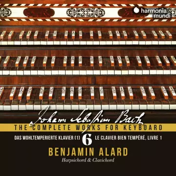 Bach - The Complete Works for Keyboard, Vol. 6 "Das Wohltemperierte Klavier" | Benjamin Alard  [Albums]