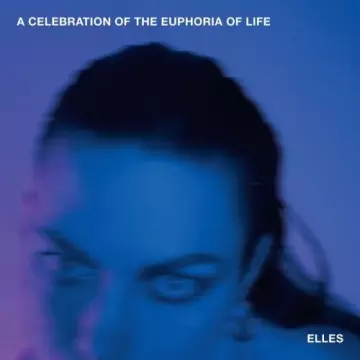 Elles - A Celebration Of The Euphoria Of Life  [Albums]