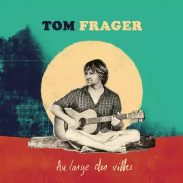 Tom Frager - Au large des villes  [Albums]