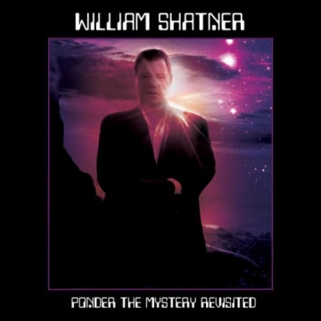 William Shatner - Ponder The Mystery Revisited  [Albums]