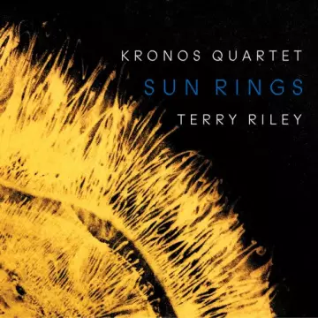 Kronos Quartet - Terry Riley: Sun Rings  [Albums]