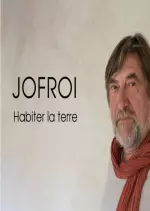 Jofroi - Habiter la terre  [Albums]