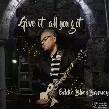 Eddie Blues Barney - Give It All You Got  [Albums]