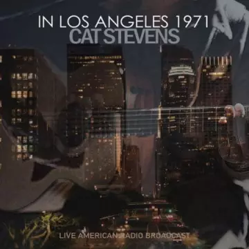 Cat Stevens - In Los Angeles 1971 (Live American Radio Broadcast)  [Albums]