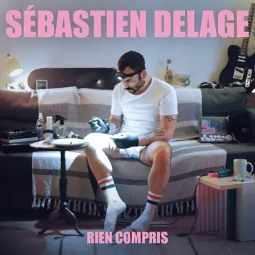 Sébastien Delage - Rien Compris  [Albums]