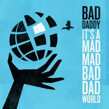 Bad Daddy - It's a Mad Mad Bad DaD World  [Albums]