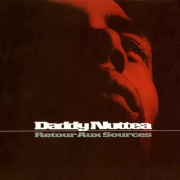 Daddy Nuttea - Retour aux sources (Edition Deluxe)  [Albums]