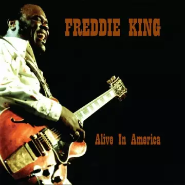 Freddie King - Alive In America  [Albums]